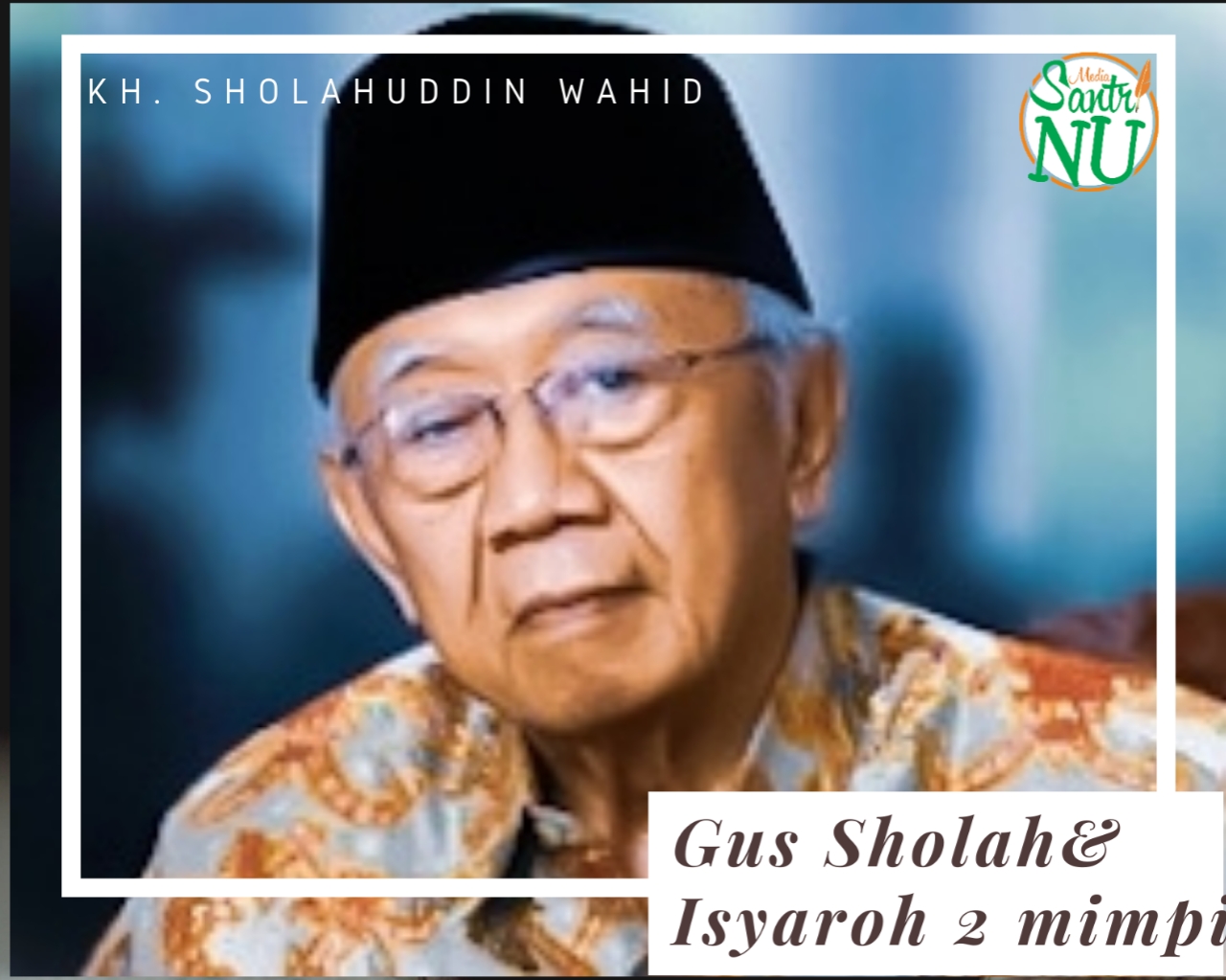 Gus Sholah - Media Santri NU