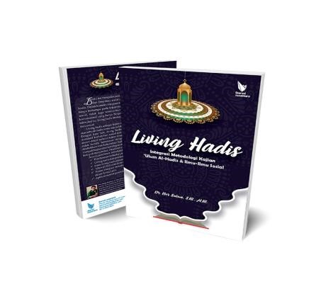 Gambar Buku Living Hadis “Intergrasi Metodologi Kajian ‘Ulumul Hadis dan Ilmu-Ilmu Sosial"